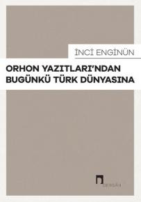 Orhon Yazıtları'ndan Bugünkü Türk Dünyasına